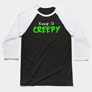 Keep it Creepy Baseball T-Shirt